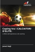 Coping tra i CALCIATORI D'ELITE:: L'effetto dell'esperienza e del coaching (Italian Edition) 620763179X Book Cover