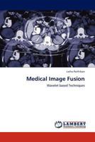 Medical Image Fusion: Wavelet based Techniques 3845408871 Book Cover