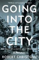 Going into the City: Portrait of a Critic as a Young Man 0062238795 Book Cover