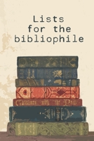 Lists for the bibliophile: 80+ lists for any bookworm and avid reader 1692745905 Book Cover