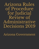Arizona Rules of Procedure for Judicial Review of Administrative Decisions 2019 1697461603 Book Cover