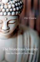 The Wondrous Journey: Into the Depth of Our Being 1846949513 Book Cover