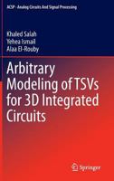 Arbitrary Modeling of TSVs for 3D Integrated Circuits 3319076108 Book Cover