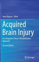 Acquired Brain Injury: An Integrative Neuro-Rehabilitation Approach 0387375740 Book Cover