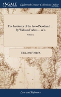 The Institutes of the law of Scotland. ... By William Forbes ... of 2; Volume 2 1140982303 Book Cover