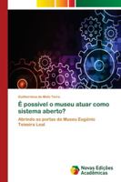 É possível o museu atuar como sistema aberto? 6202185988 Book Cover