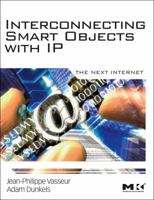 Interconnecting Smart Objects with IP: The Next Internet 0123751659 Book Cover