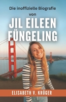 Die inoffizielle Biografie von Jil Eileen Füngeling: Reisen, Resilienz und der Weg zurück ins Leben (German Edition) B0FNWHT32X Book Cover