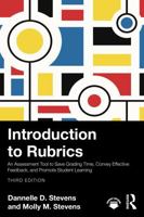 Introduction to Rubrics: An Assessment Tool to Save Grading Time, Convey Effective Feedback, and Promote Student Learning 1041069383 Book Cover
