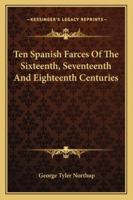 Ten Spanish Farces of the 16th, 17th and 18th Centuries 1163273449 Book Cover