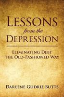 Lessons from the Depression: Eliminating Debt the Old-Fashioned Way 1440135800 Book Cover