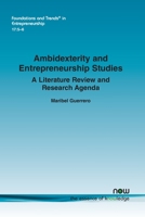 Ambidexterity and Entrepreneurship Studies: A Literature Review and Research Agenda (Foundations and Trends 1680838180 Book Cover