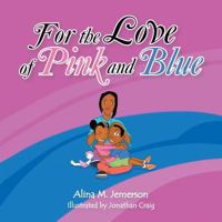 For the Love of Pink and Blue 1546261230 Book Cover