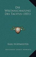 Die Weltanschauung Des Tacitus (1831) 1168422566 Book Cover