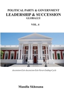 Political Party & Government Leadership & Succession Globally Vol.4 1037095359 Book Cover