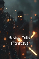 Saving Tally (Fantasy) B0DSLP4Z6T Book Cover