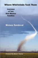 Where Whirlwinds Took Them: Journeys of Two New Mexico Families 057805020X Book Cover