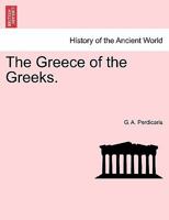 The Greece of the Greeks. 1241488371 Book Cover
