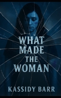 What Made the Woman B0FNC1GYC2 Book Cover