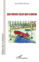 Que meure celui qui flanche (Théâtre Des Cinq Continents) (French Edition) 2343156646 Book Cover