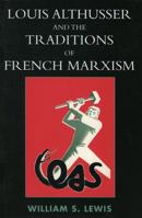 Louis Althusser and the Traditions of French Marxism 0739113070 Book Cover