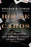 House of Cards: A Tale of Hubris and Wretched Excess on Wall Street 0767930894 Book Cover
