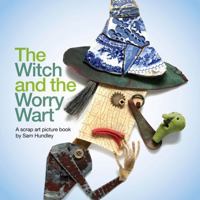 The Witch and the Worry Wart: A Scrap Art Picture Book by Sam Hundley B0FK5N98NZ Book Cover