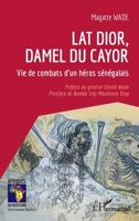 Lat Dior, damel du Cayor: Vie de combats d'un héros sénégalais (Afriques En Mutations) (French Edition) 2140298020 Book Cover