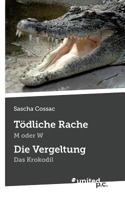 T�dliche Rache und Die Vergeltung: M oder W und Das Krokodil 3710333679 Book Cover