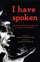 I Have Spoken: American History Through The Voices Of The Indians 0804005303 Book Cover