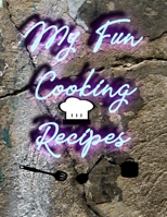 My Recipes Journal: Fun Cooking Recipes (Blank Cookbooks Journal) 1697357202 Book Cover