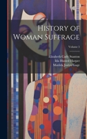 History of Woman Suffrage; Volume 5 1021398454 Book Cover
