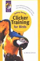 Clicker Training for Birds (Getting Started) 1890948152 Book Cover