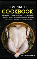 Leptin Reset: MEGA BUNDLE - 3 Manuscripts in 1 - 120+ Leptin Reset - friendly recipes including Side Dishes, Breakfast, and desserts for a delicious and tasty diet 1664061908 Book Cover
