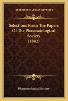 Selections From The Papers Of The Phasmatological Society (1882) 1437042961 Book Cover