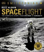 Spaceflight: The Complete Story from Sputnik to Shuttle - and Beyond 1465479651 Book Cover