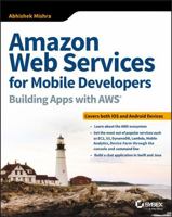 Amazon Web Services for Mobile Developers: Building Apps with Aws 1119377854 Book Cover