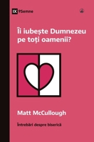 Îi iube&#537;te Dumnezeu pe to&#539;i oamenii? (Does God Love Everyone?) (Romanian) 1960877232 Book Cover