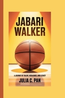 Jabari Walker: A Journey of Talent, Resilience, and Legacy B0FHG56PZQ Book Cover