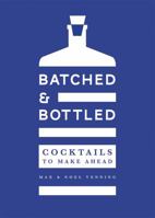 Batched & Bottled: Cocktails to Make Ahead 1787131556 Book Cover
