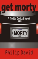 Get Morty: A Teddy Godsell Novel 1500692611 Book Cover