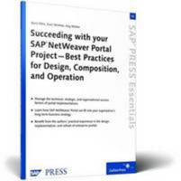 Succeeding with your SAP NetWeaver Portal Project -- Best Practices for Design, Composition, and Operation 1592291112 Book Cover