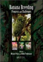 Banana Breeding: Progress and Challenges 1439800170 Book Cover