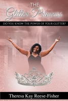 The Glitter Princess: Do You Know The Power Of Your Glitter? B0DS95ZQMW Book Cover