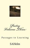 Poetry Volume Three: Passages to Learning 1548656860 Book Cover