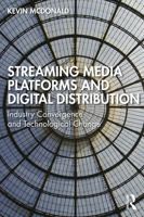 Streaming Media Platforms and Digital Distribution: Industry Convergence and Technological Change 1032472952 Book Cover