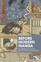 Before Modern Manga: The Attributes of Comics in Historical Works of Japanese Art 9048564840 Book Cover