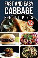 Fast And Easy Cabbage Recipes V. 2 1500919314 Book Cover