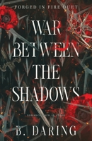 War Between the Shadows (Forged in Fire Duet) B0F2GCMRB8 Book Cover