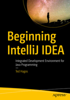 Beginning IntelliJ IDEA: Integrated Development Environment for Java Programming 1484274458 Book Cover